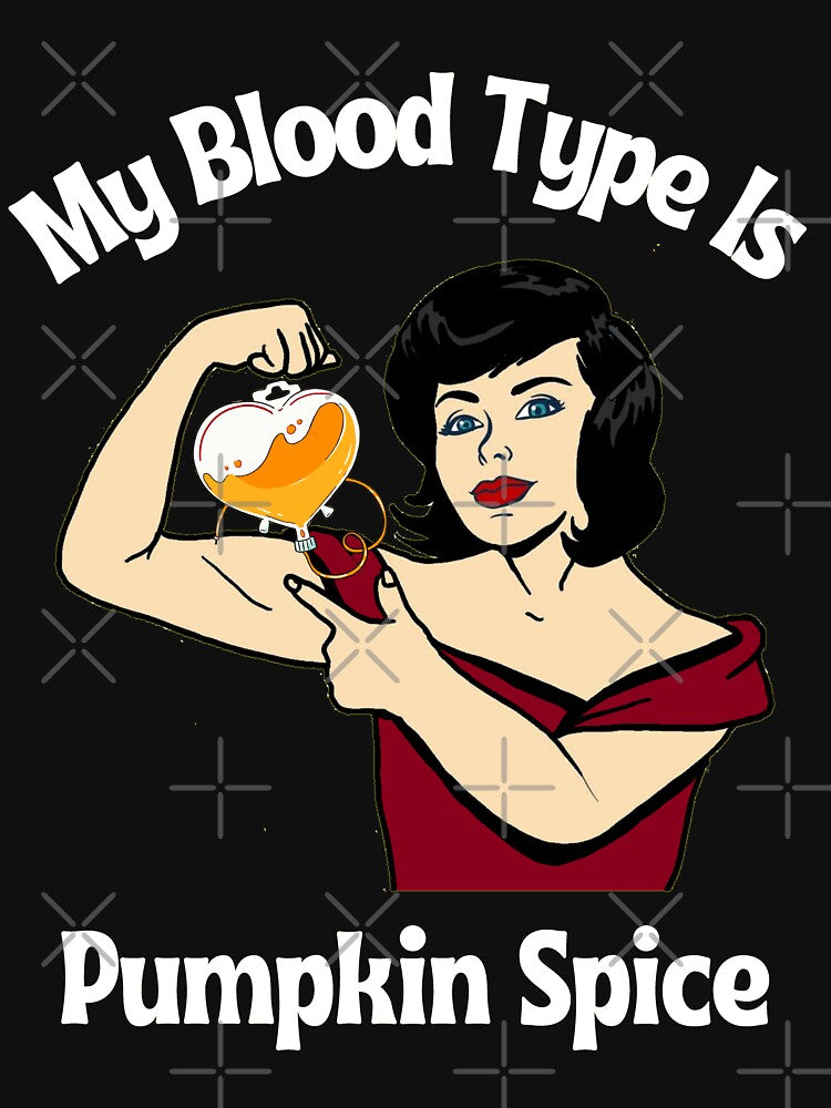 At This Moment My Blood Type Is Pumpkin Spice by dylan150488