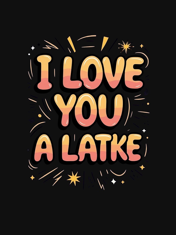 I Love You a Latke Funny Hanukkah – Cute Jewish Holiday Pun by Dezyra Clothing