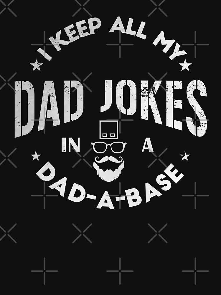 I Keep All My Dad Jokes In Dad a Base by LounisArt