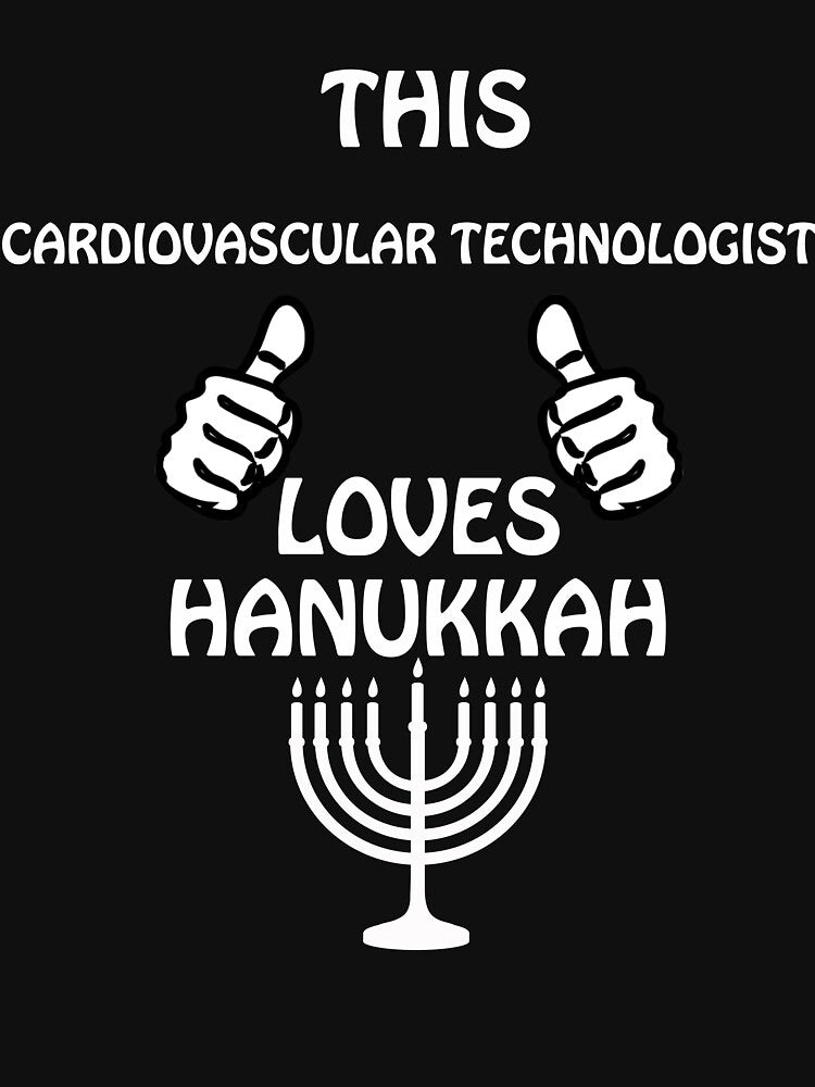 Cardiovascular tehnologist Hanukkah funnyshirt by drimel