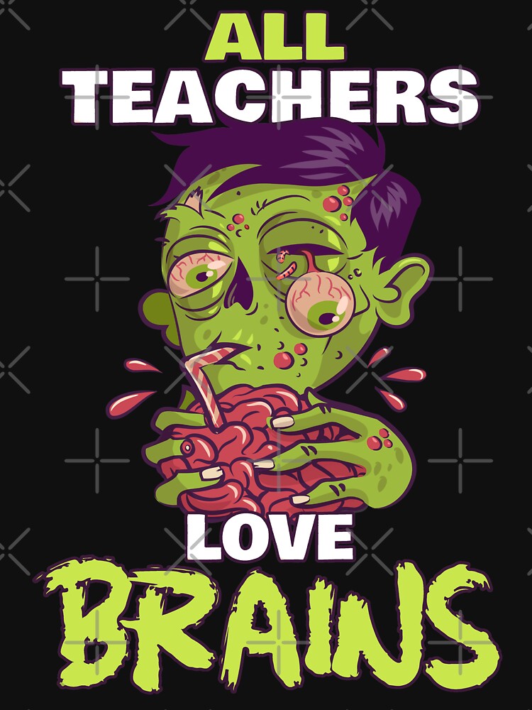 All Teachers Love Brains - Zombie Teacher Halloween by MnEmzStudio