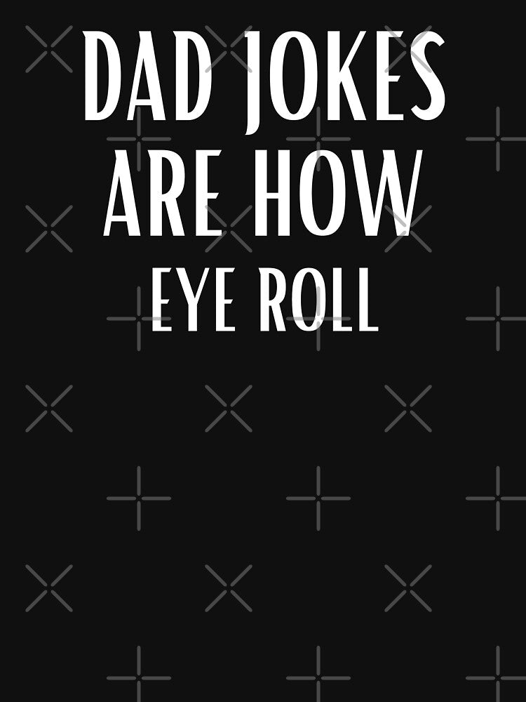 Funny Fathers Day Gift, Dad Jokes Are How Eye Roll, Caution Dad Jokes Ahead by Ynssama