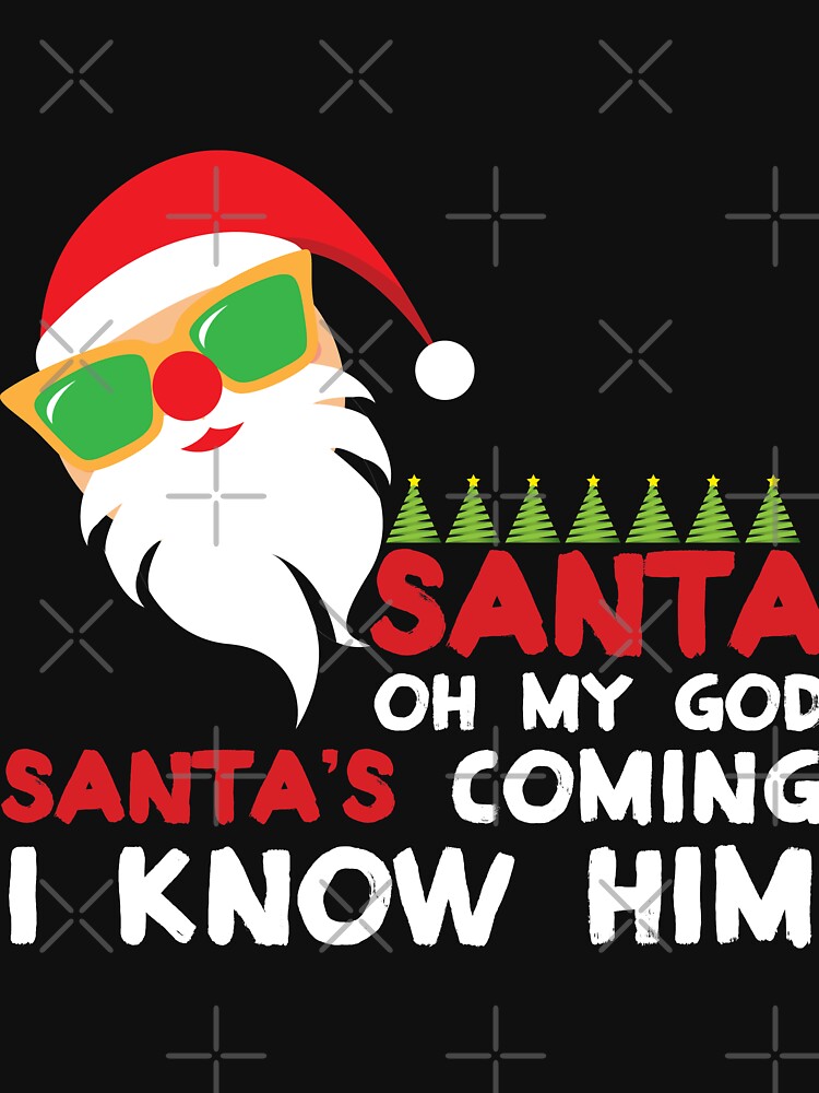 Oh My God Santa's Coming Christmas by URBANBOX