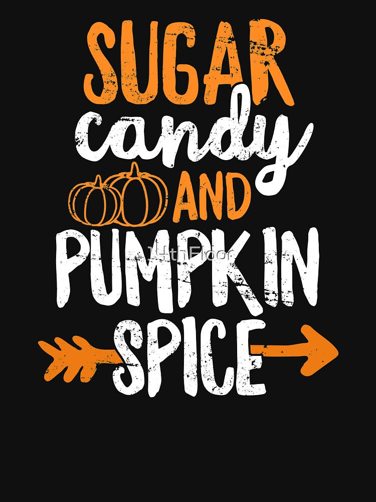 Sugar Candy And Pumpkin Spice T-Shirt Fall by 14thFloor