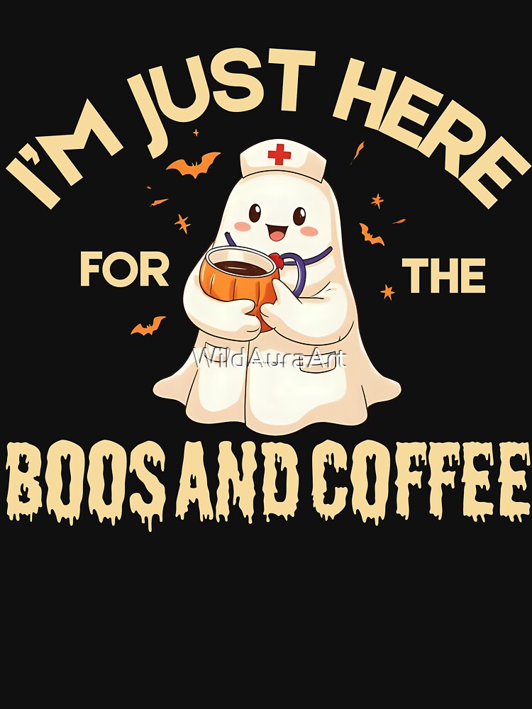 I’m Just Here For the Boos And Coffee Funny Ghost Nurse Halloween Costume by WildAuraArt