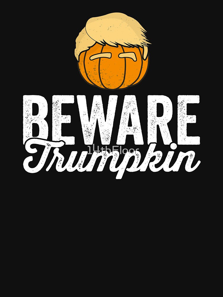 Beware Trumpkin T-Shirt Funny Political Halloween Trump by 14thFloor