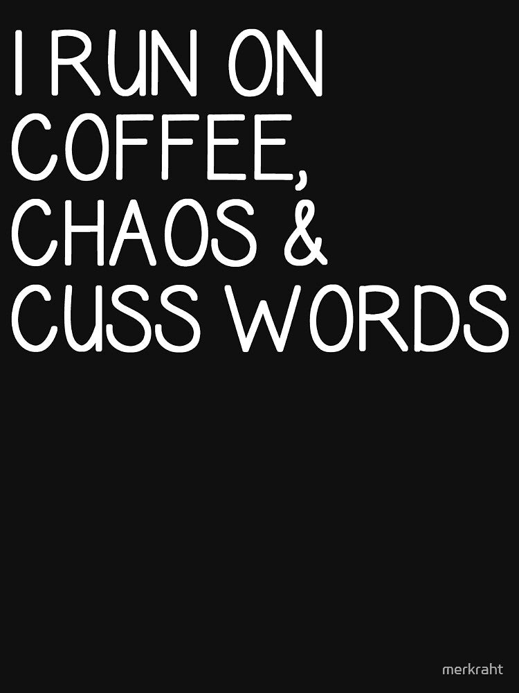 I Run on Coffee Chaos and Cuss Words - Funny Gifts for Coffee Lovers & Drinkers - Busy Mom & Mother Gear by merkraht
