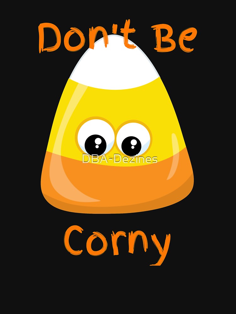 Don't be corny - Halloween by DBA-Dezines