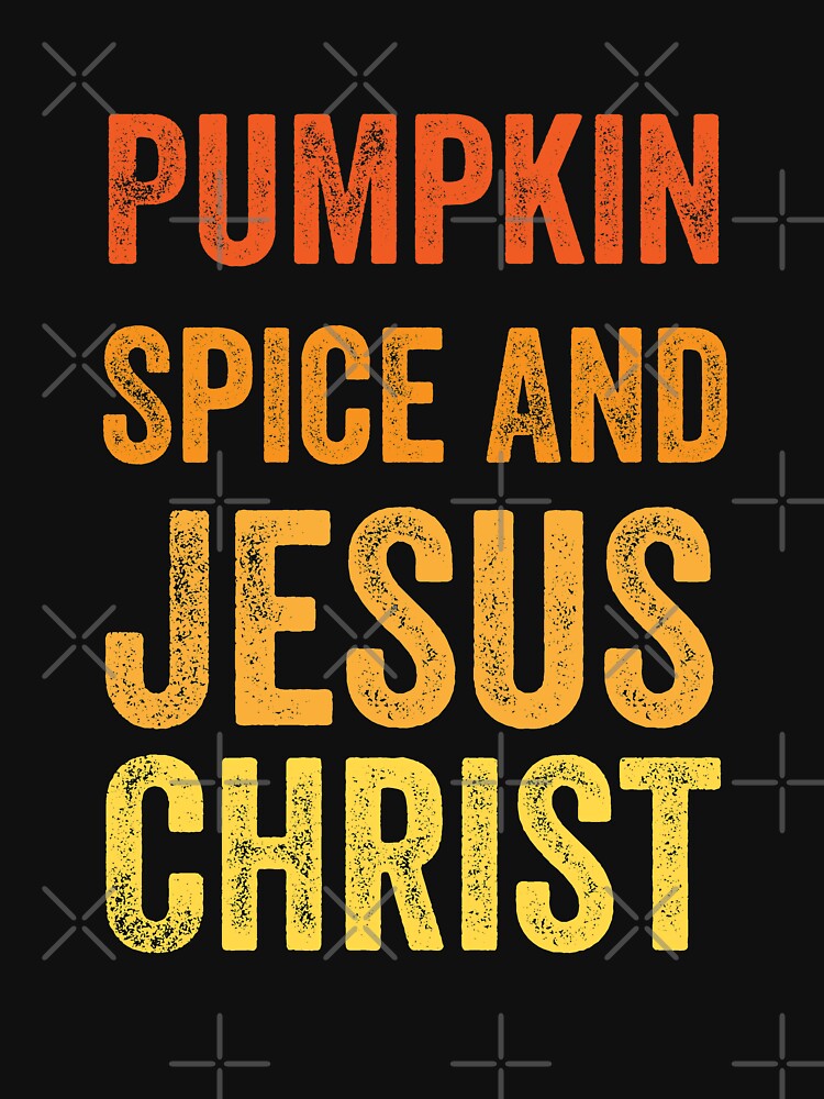 pumpkin spice and jesus christ, Season Religious,  fall gifts for women's or men by NiceSpot