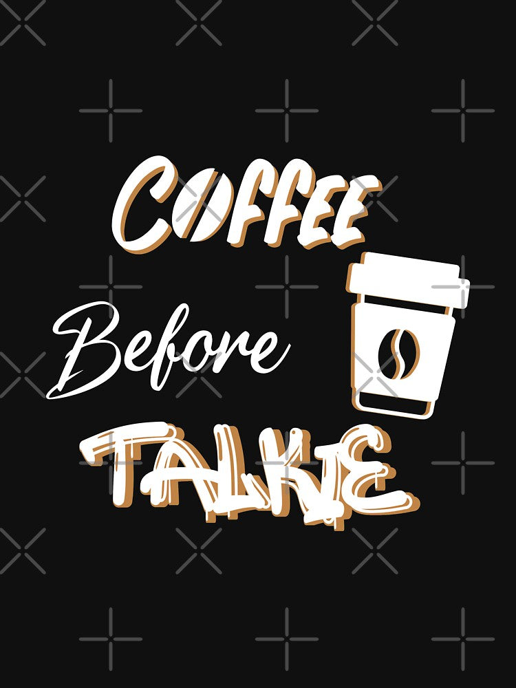 Coffee Before Talkie, No Talkie Before Coffee Shirts, But First Coffee Shirts, I Don't Do Morning Without Coffee Shirts, Coffee Lovers Shirt by Loukman-Badri