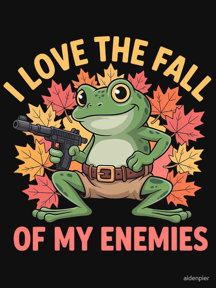 I Love The Fall Of My Enemies Fall Autumn Frog by aidenpier