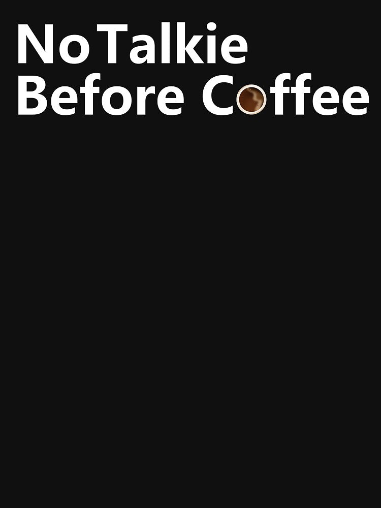 no talkie before coffee by waleedmurad