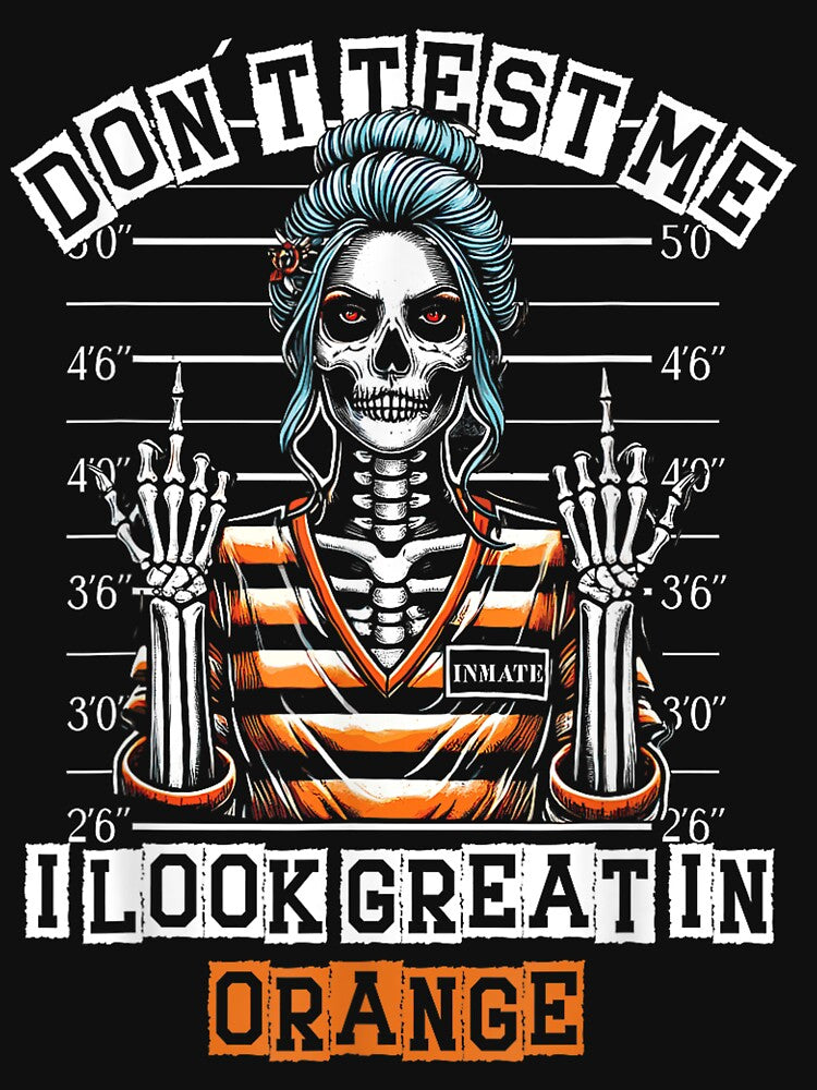 Sarcastic Skeleton Don't Test Me I Look Great In Orange by Laacharishoop