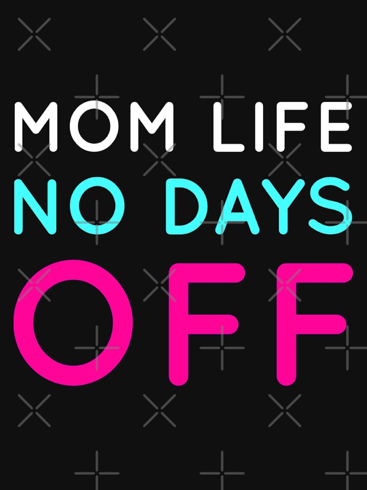 Mom Life No Days by Yanbus