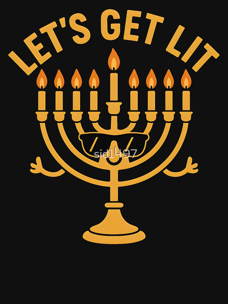 Let's Get Lit – Funny Hanukkah Menorah by SidTastic