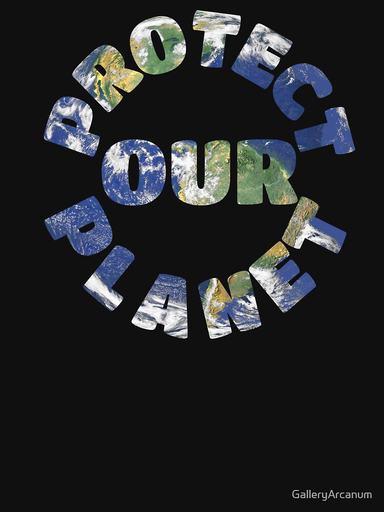 Protect Our Planet Earth Day Eco Conscious Slogan by GalleryArcanum