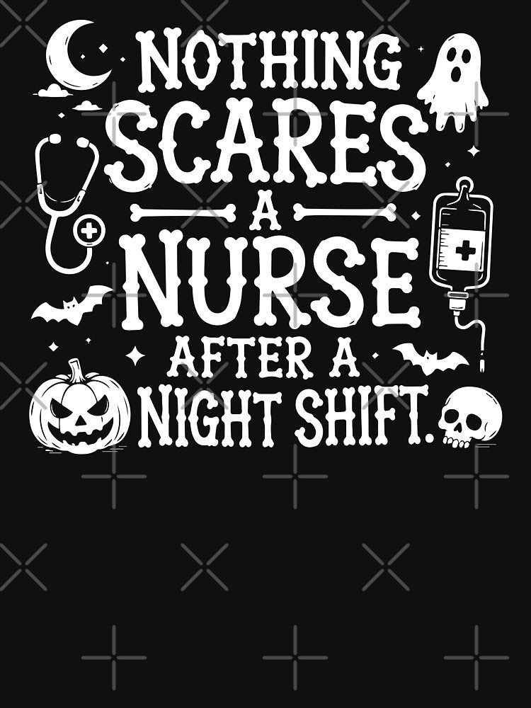 NURSE HALLOWEEN nothing scares a nurse after a night shift. by YNELENT