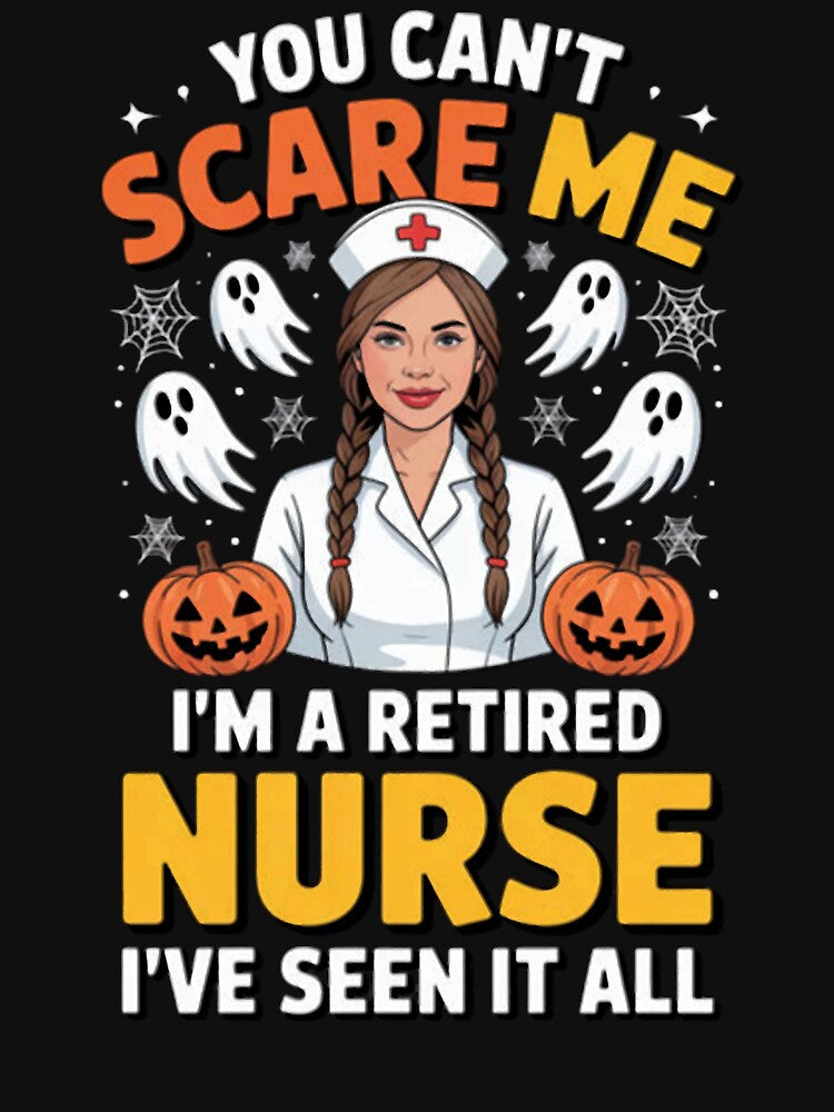 Halloween You Cant Scare Me I'm A Retired Nurse I've Seen It by CraftyCuttable