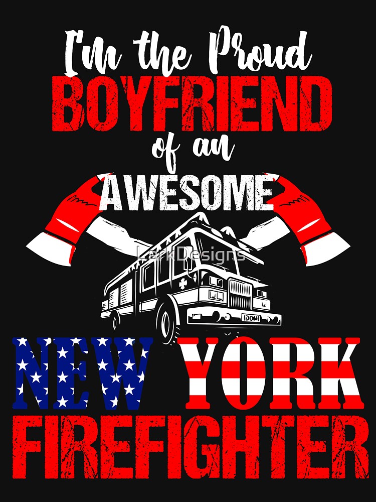 Proud Boyfriend of a New York Firefighter by LarkDesigns