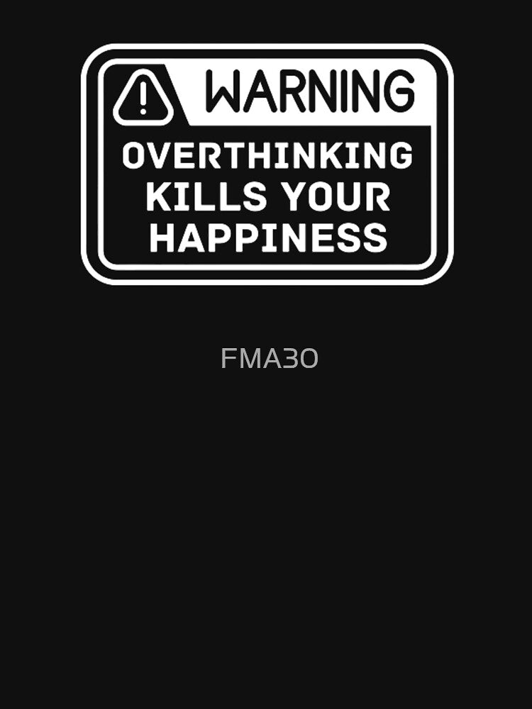 warning overthinking kills your happiness by FMA30