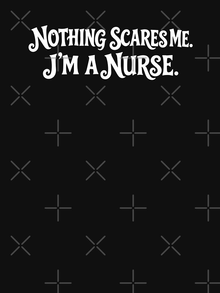 NURSE - NOTHING SCARES ME. I’M A NURSE. minimalist subtle text design by YNELENT
