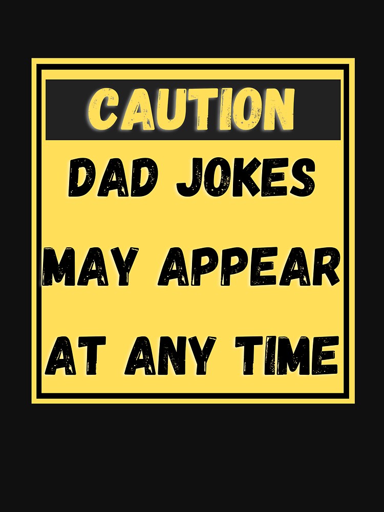 caution dad jokes may appear at anytime by OHNS Corner