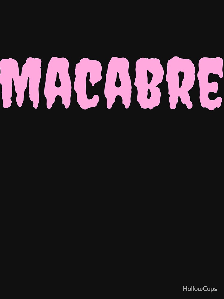 Macabre by HollowCups