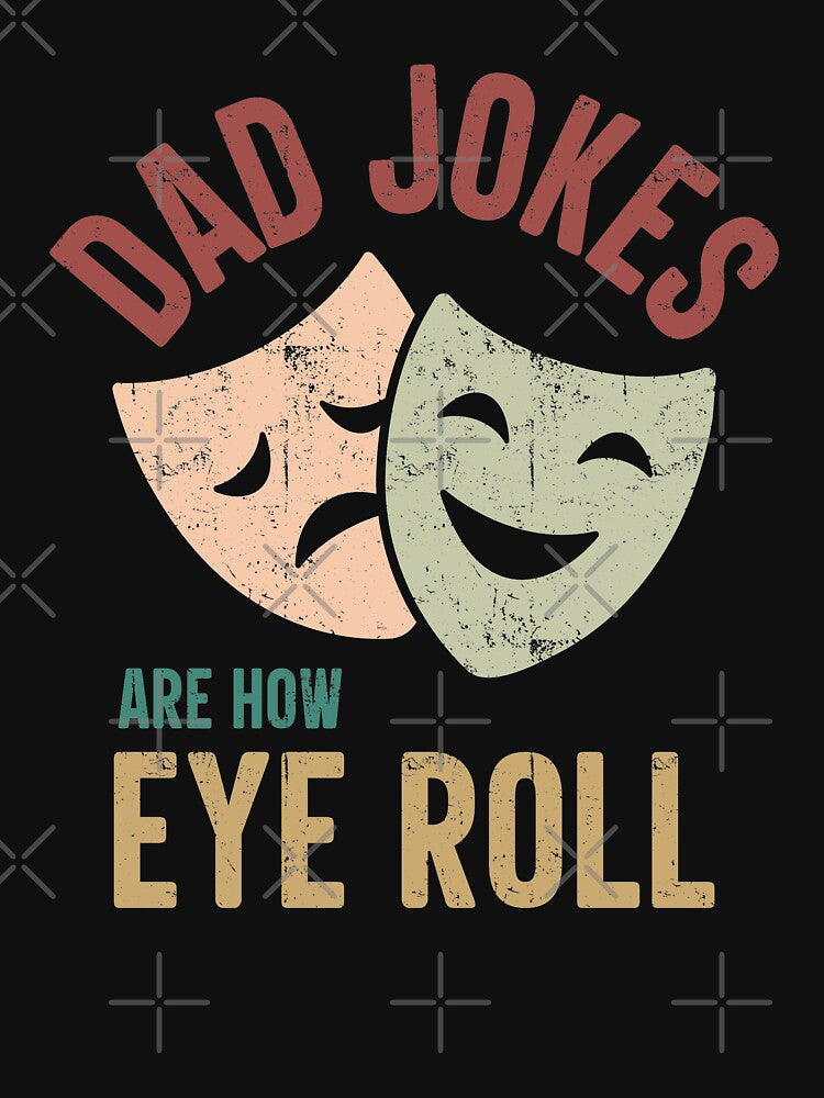 Dad Jokes Are How Eye Roll Comedian by GravitiTees