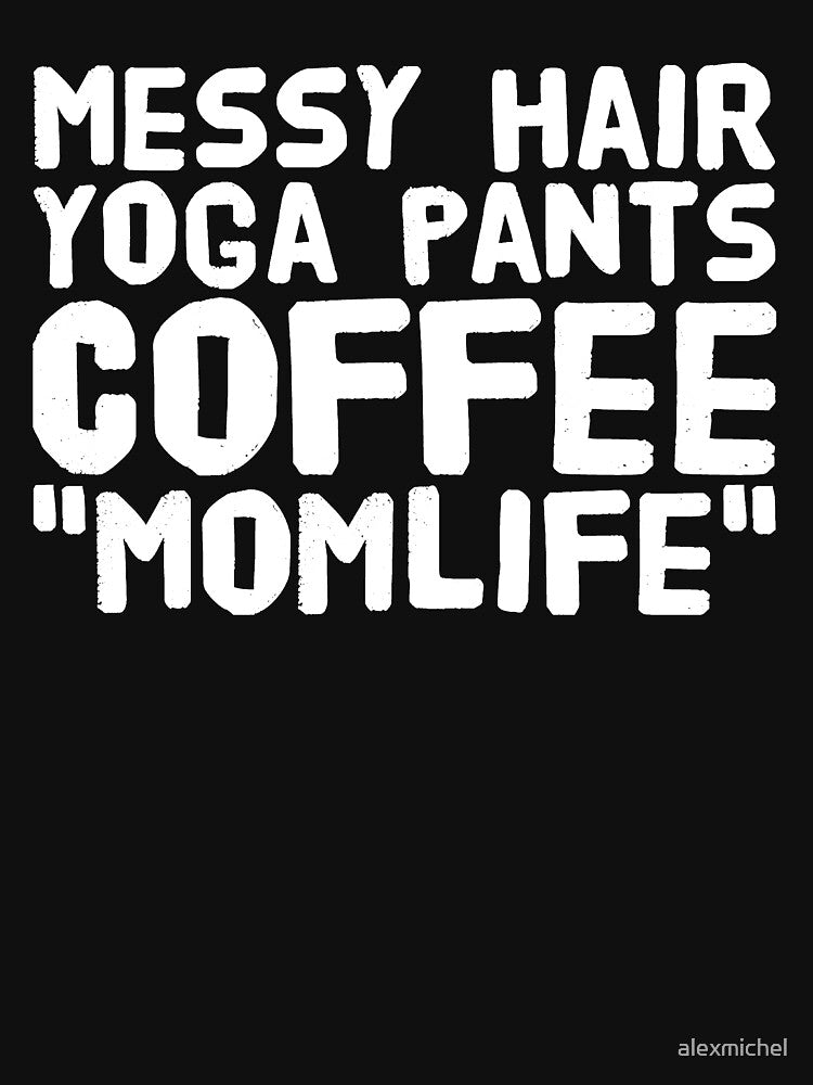 Messy Hair Yoga Pants Coffee "Mom life" by Captain Mood