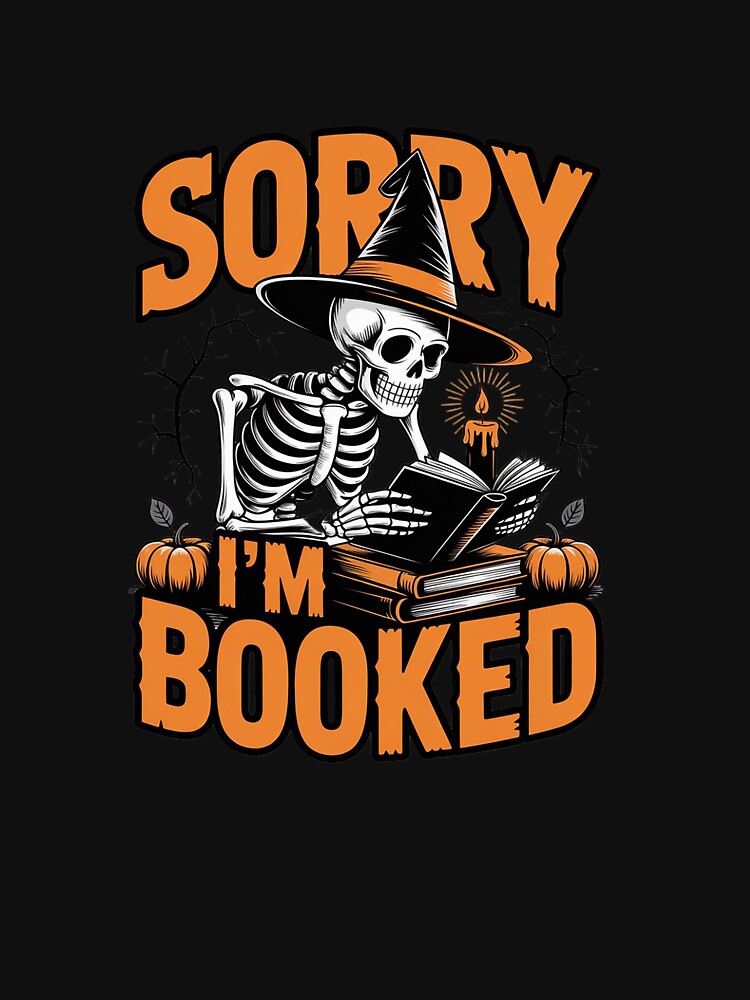 Sorry I'm Booked Skeleton Reading Book Halloween by GasVille