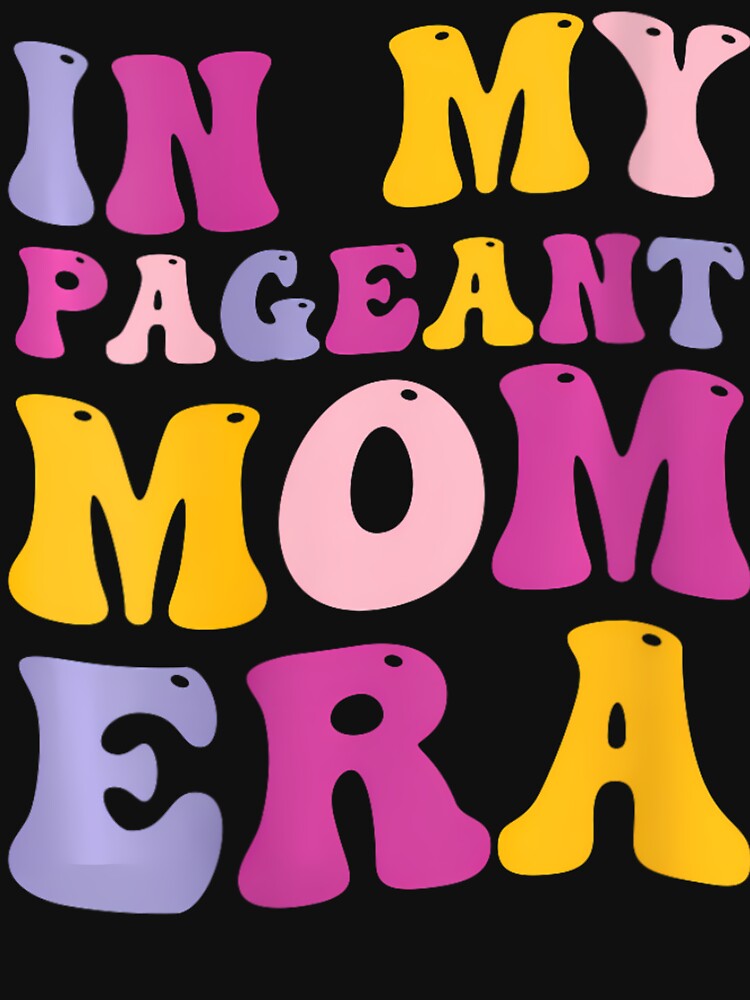 In My Pageant Mom Era by mooseyasinul