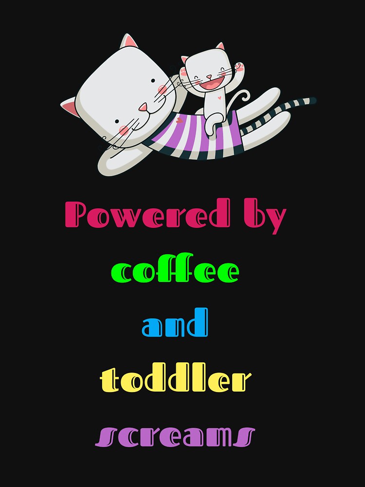 Powered by coffee and toddler screams- Humorus T-shirt by Giota29