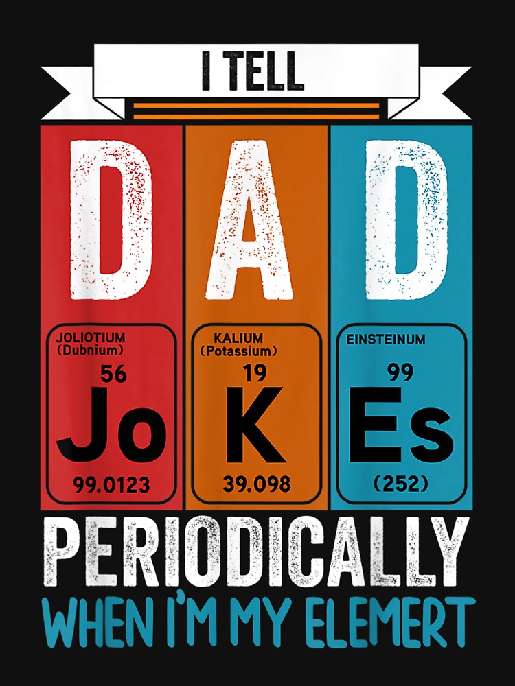 I Tell Dad Jokes Periodically When I'm My Element Funny Dad by aprilsav