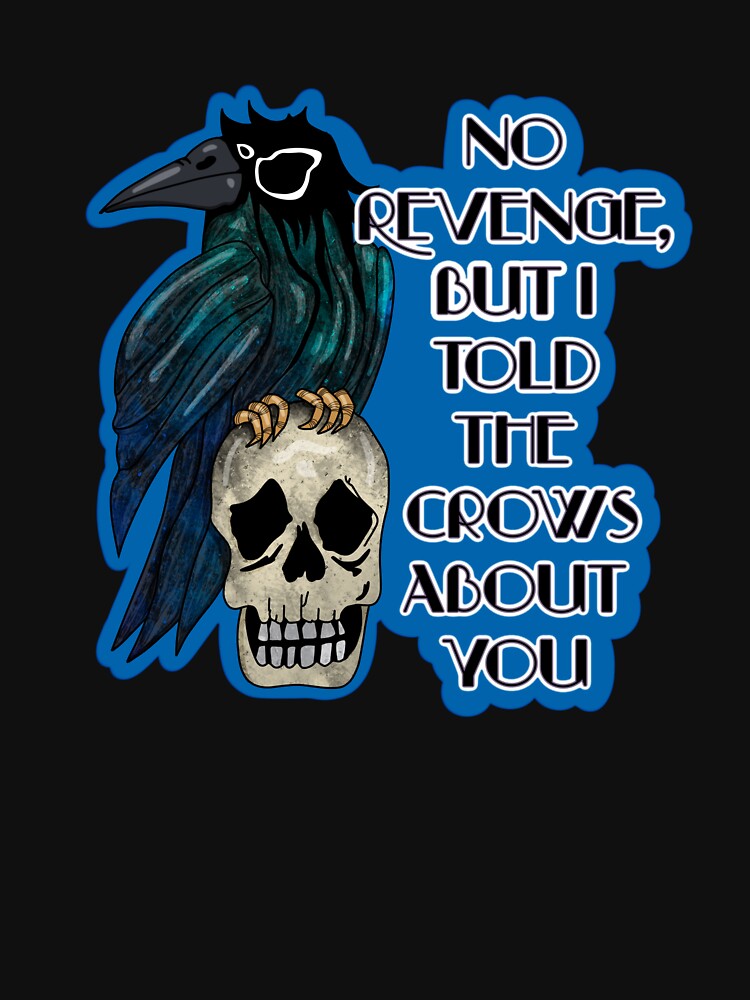 I told the crows about you by SmallSlicelife