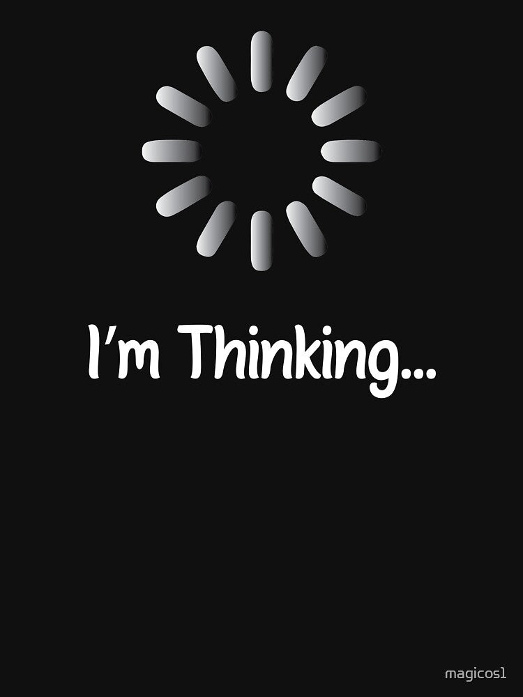 I'm Thinking, Funny Men's Humor Quotes For Fun Dad Jokes Funny Father Husband Family Humor by magicos1