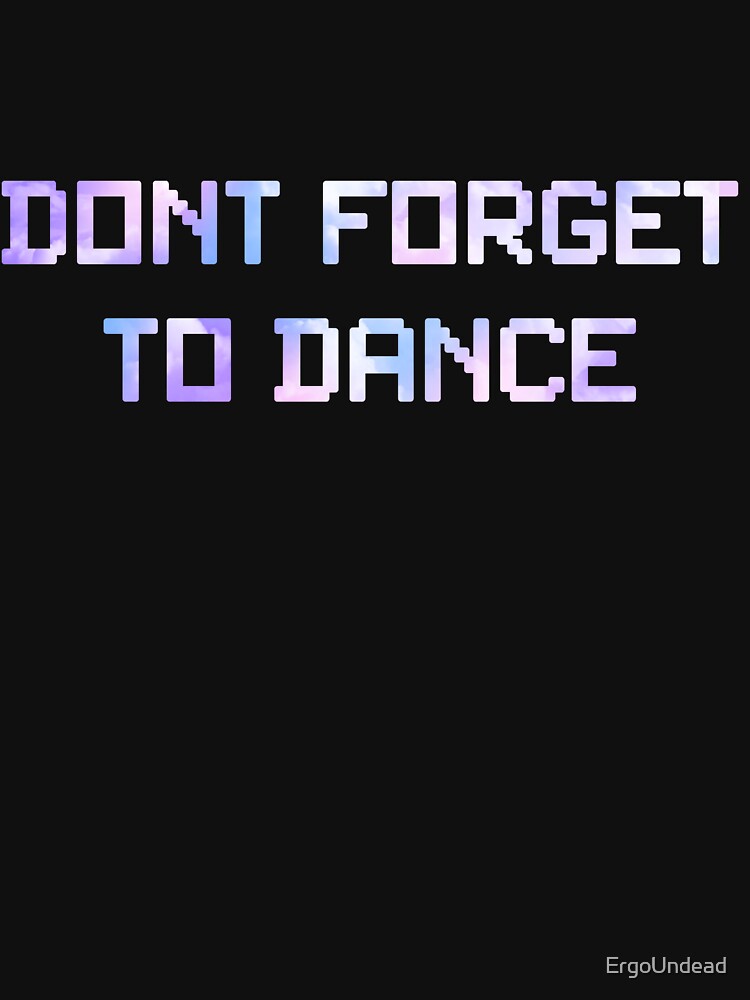 Don't Forget To Dance Clouds by ErgoUndead
