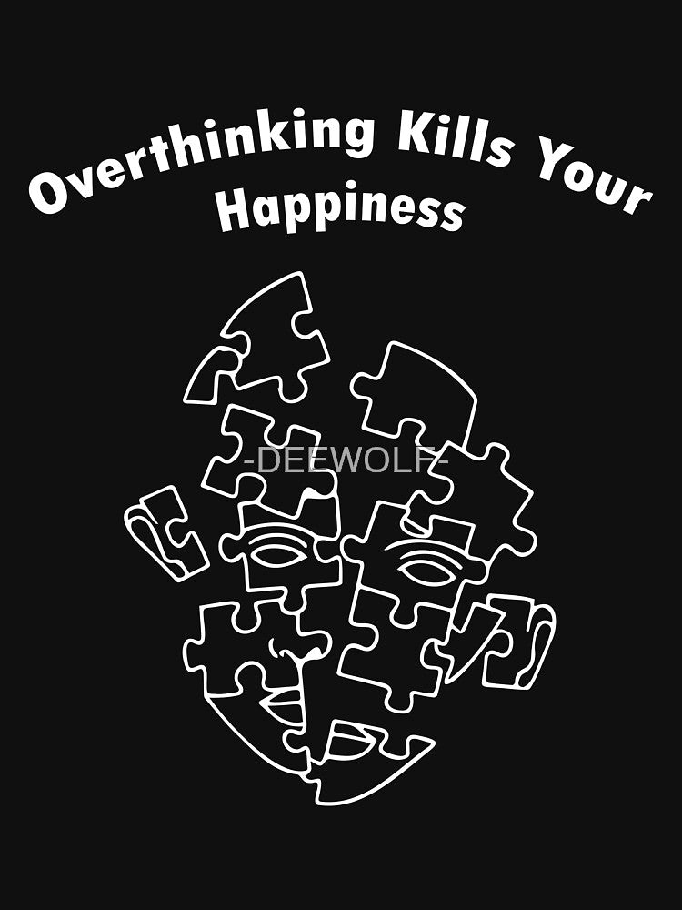 overthinking kills your happiness by -DEEWOLF-
