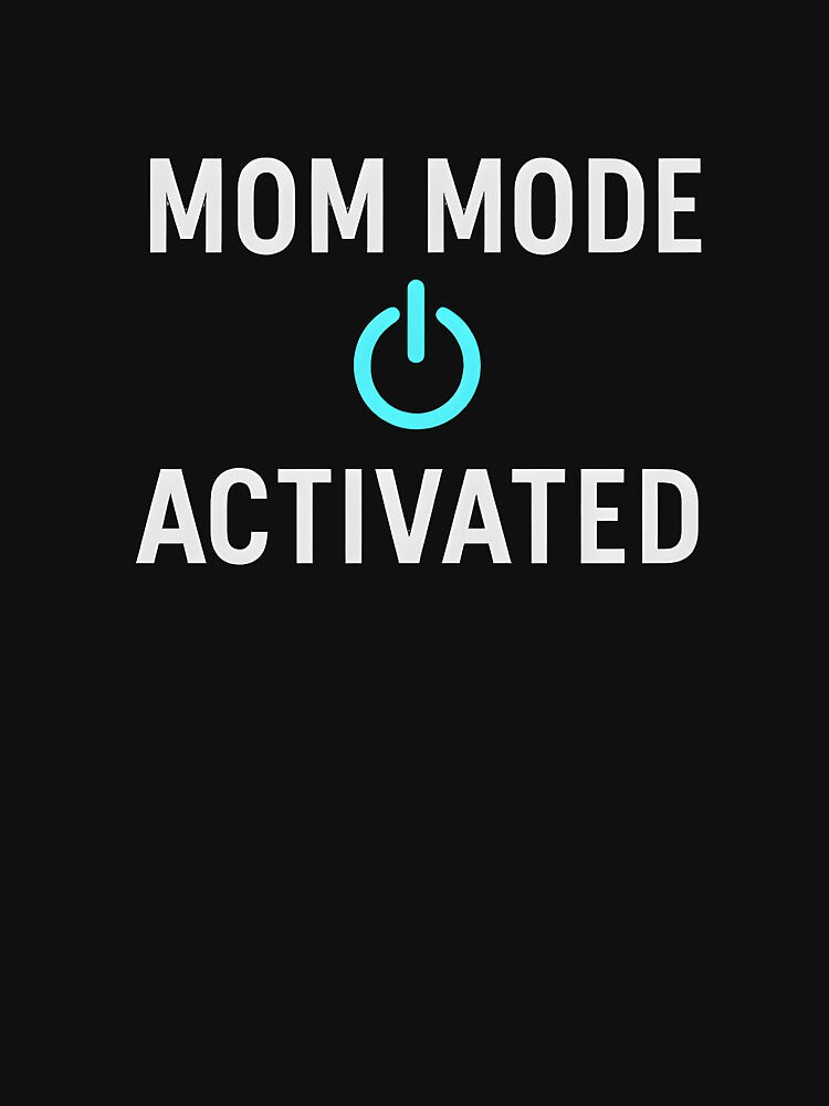 Mom Mode Activated Shirt Funny Mom Life Mother's Day Gift by TshirtsLabs