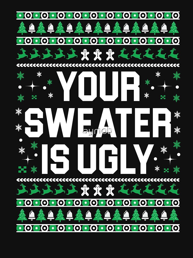 Your Sweater Is Ugly Sweatshirt, Adult Christmas Sweater, Funny Ugly Sweatshirt, Christmas Gift Idea, Ugly Hanukkah Sweatshirt, Ugly Sweater by aymob