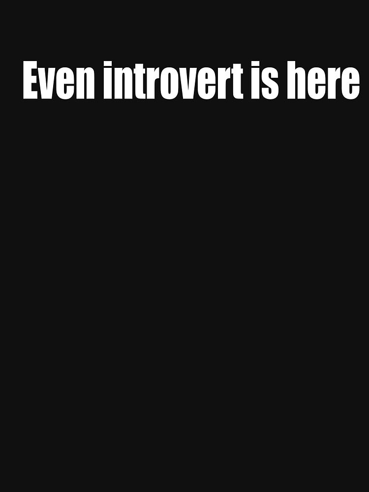 Even introvert is here by DopeDesign111