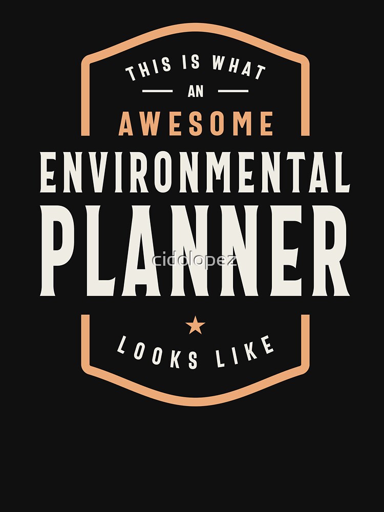 Environmental Planner - Awesomeness Defined by cidolopez