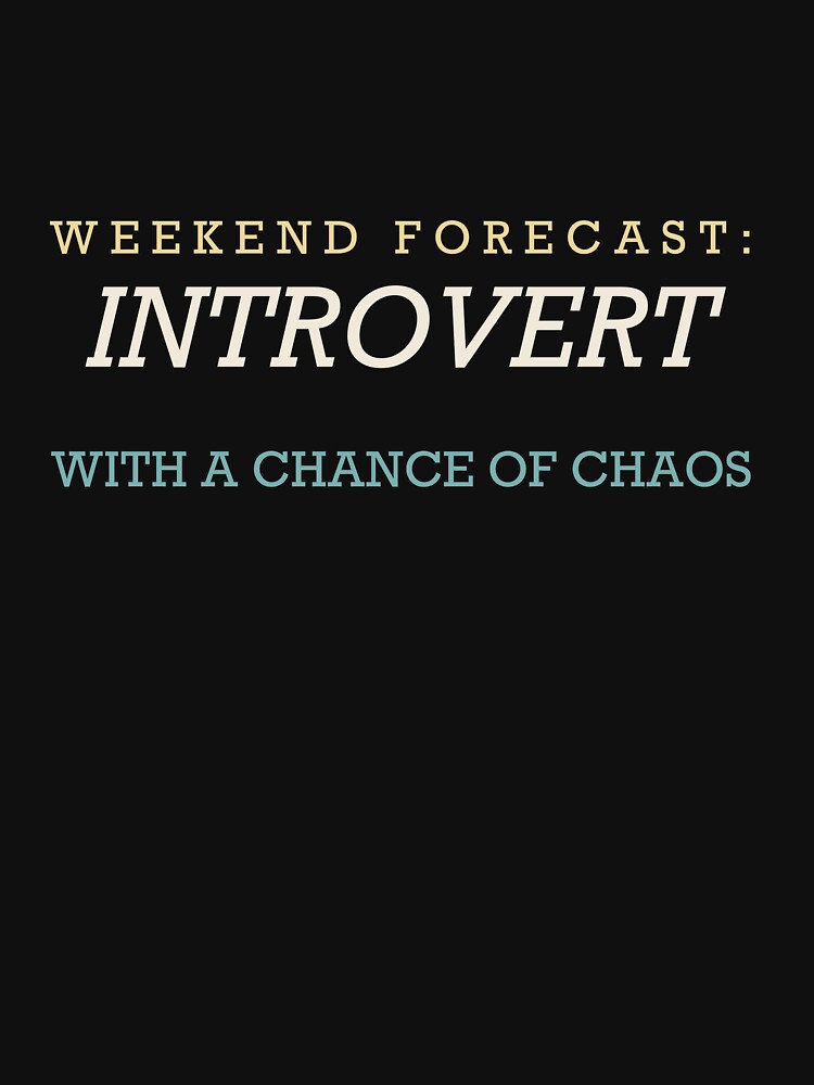 Weekend Forecast: Introvert With A Chance Of Chaos - Introvert by RetroThreadWorks