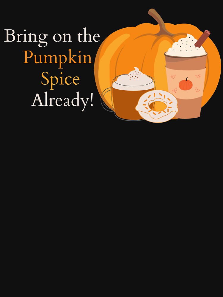 Bring on the Pumpking Spice Already! by artvandelay67
