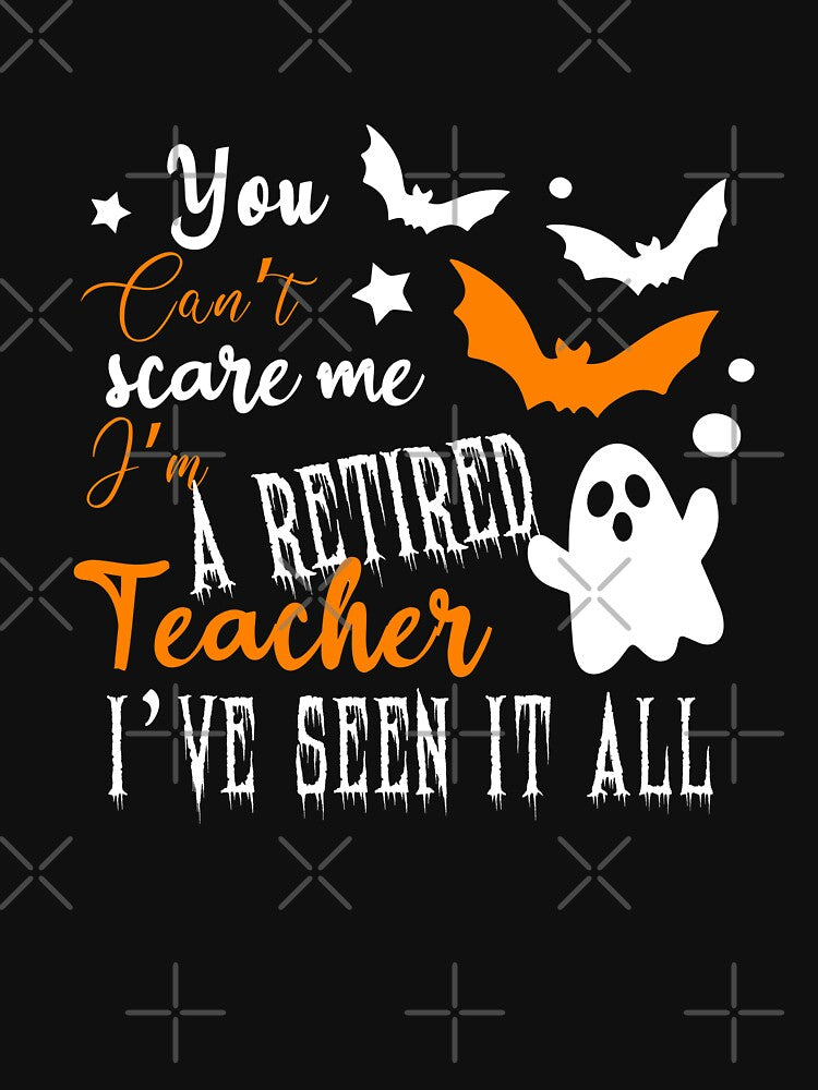You Can't Scare Me I'm A Retired Teacher I've Seen It All Funny Halloween by bimimagic