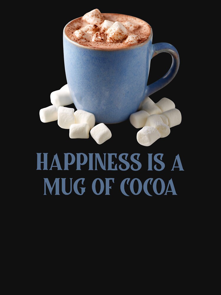 Happiness is a Mug of Cocoa by Oak and Willow Goods