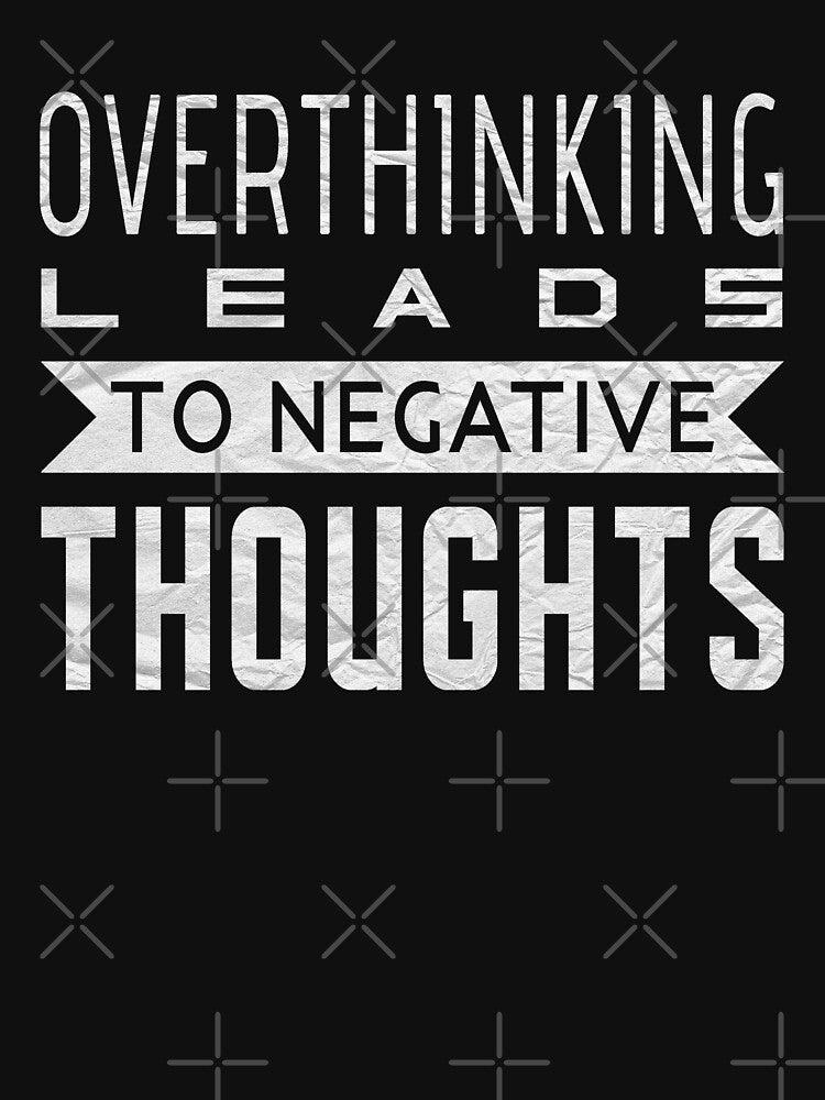 Overthinking Leads To Negative Thoughts - Overthink by T-shirt For You