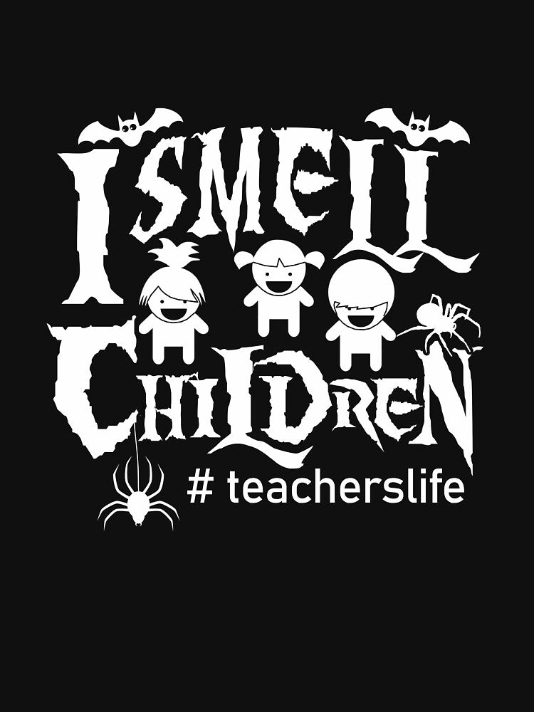 I smell children teachers life by mederDESIGNS