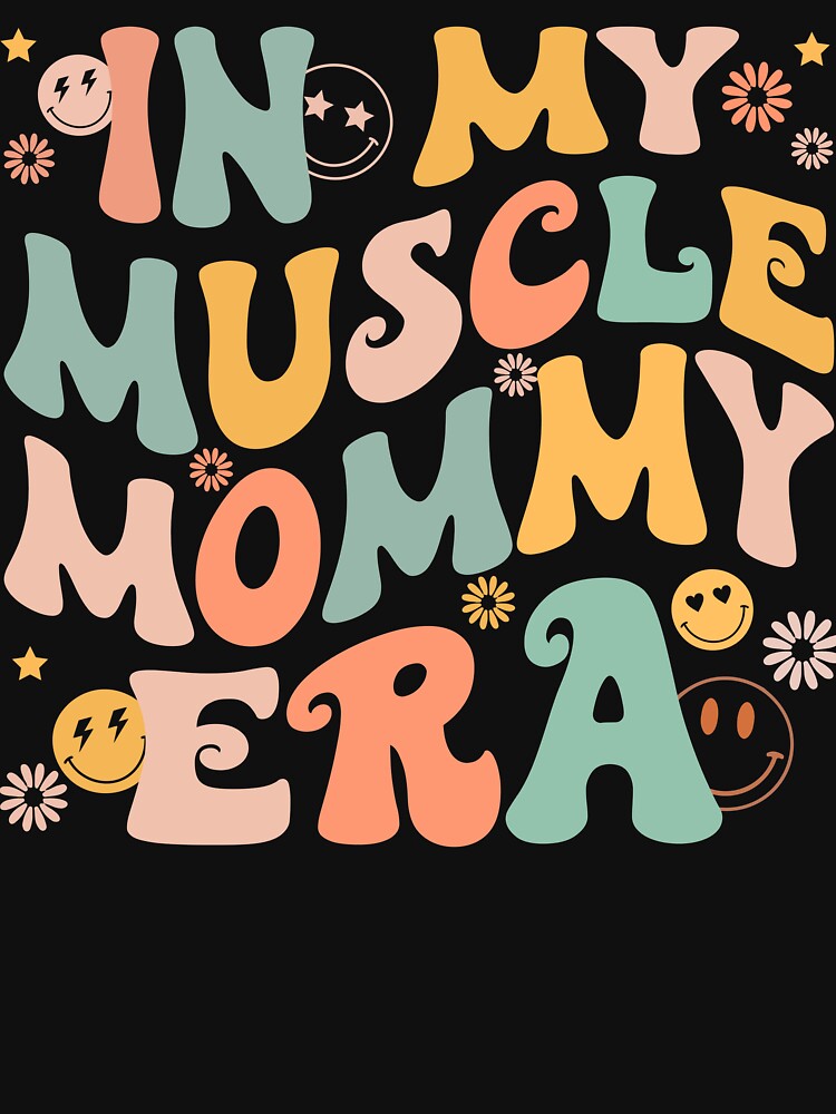 In My Muscle Mommy Era Groovy by xteamdesign