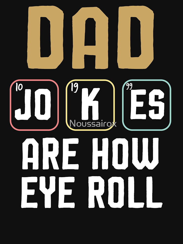 Dad Jokes Are How Eye Roll, Funny Dad gift ,sarcastic idea by Noussairox