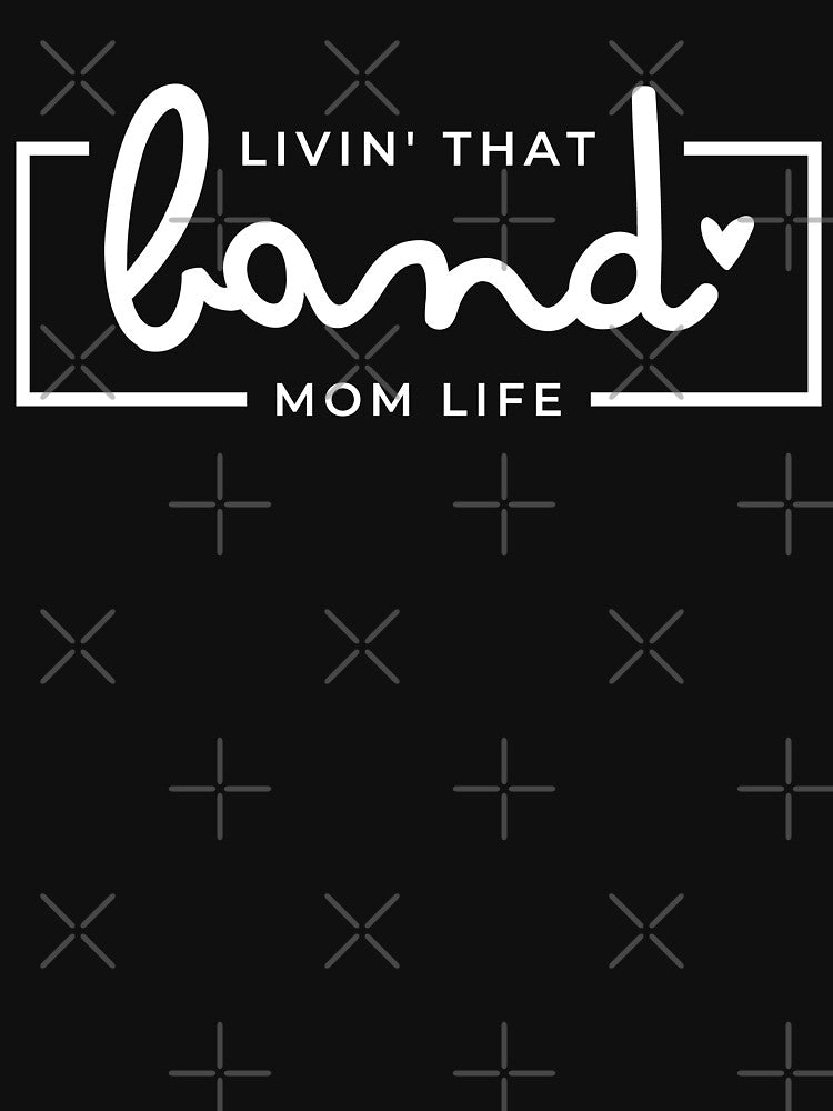 Livin That Band Mom Life, Band Mom, Band Mama, Marching Band Mom Life by singRsong